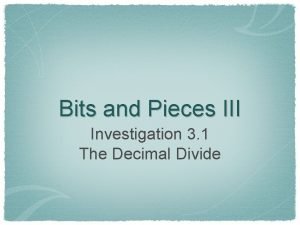 Bits and Pieces III Investigation 3 1 The