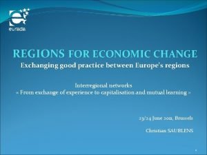 REGIONS FOR ECONOMIC CHANGE Exchanging good practice between