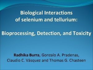 Biological Interactions of selenium and tellurium Bioprocessing Detection