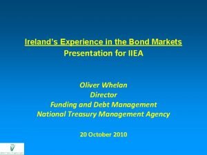 Irelands Experience in the Bond Markets Presentation for