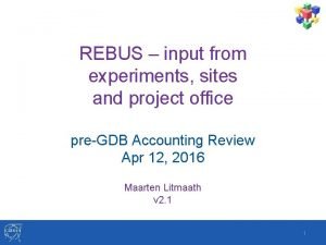 REBUS input from experiments sites and project office