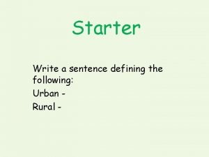 Starter Write a sentence defining the following Urban