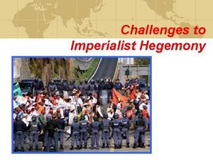 Challenges to Imperialist Hegemony Resistance in Capitalist Centers