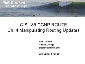 CIS 185 CCNP ROUTE Ch 4 Manipulating Routing