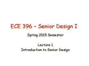 ECE 396 Senior Design I Spring 2015 Semester