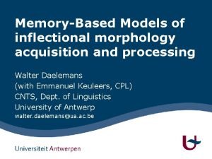 MemoryBased Models of inflectional morphology acquisition and processing