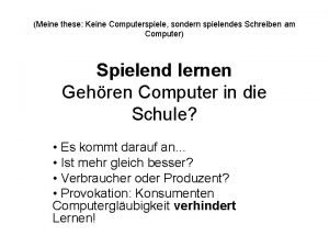 Meine these Keine Computerspiele sondern spielendes Schreiben am