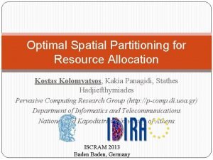 Optimal Spatial Partitioning for Resource Allocation Kostas Kolomvatsos
