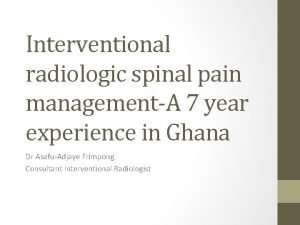 Interventional radiologic spinal pain managementA 7 year experience