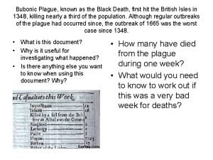 Bubonic Plague known as the Black Death first