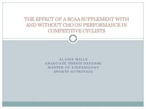 THE EFFECT OF A BCAA SUPPLEMENT WITH AND