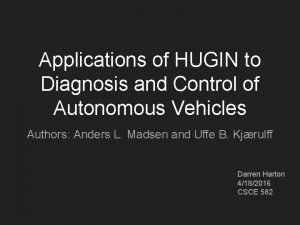 Applications of HUGIN to Diagnosis and Control of