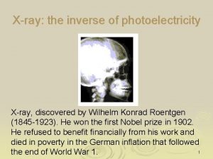 Xray the inverse of photoelectricity Xray discovered by