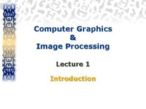 Computer Graphics Image Processing Lecture 1 Introduction Text