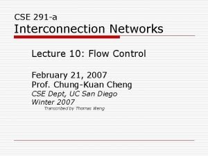 CSE 291 a Interconnection Networks Lecture 10 Flow