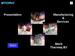 Presentation Start Manufacturing Services Stork Thermeq BV Stork