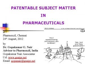 PATENTABLE SUBJECT MATTER IN PHARMACEUTICALS at Pharmexcil Chennai