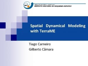 Spatial Dynamical Modeling with Terra ME Tiago Carneiro