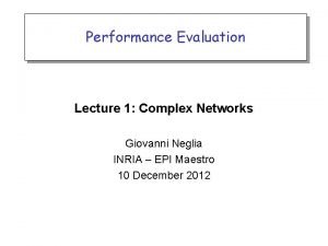 Performance Evaluation Lecture 1 Complex Networks Giovanni Neglia