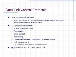 Data Link Control Protocols Data link control protocol