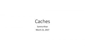 Caches Samira Khan March 21 2017 Agenda Logistics