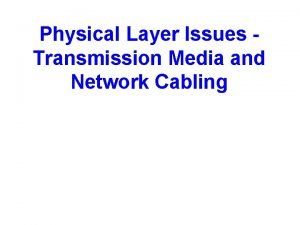 Physical transmission media used for network cabling