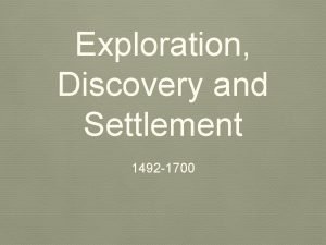 Exploration Discovery and Settlement 1492 1700 Introduction First