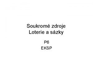 Soukrom zdroje Loterie a szky P 6 EKSP