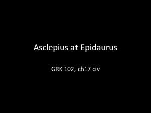 Asclepius at Epidaurus GRK 102 ch 17 civ