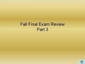 Fall Final Exam Review Part 3 Pick a