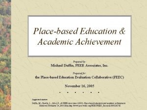 Placebased Education Academic Achievement Prepared by Michael Duffin