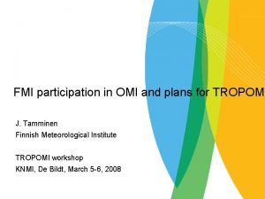 FMI participation in OMI and plans for TROPOMI