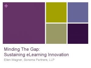 Minding The Gap Sustaining e Learning Innovation Ellen