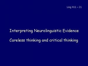 Ling 411 21 Interpreting Neurolinguistic Evidence Careless thinking