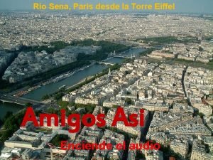 Ro Sena Pars desde la Torre Eiffel Amigos