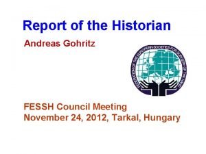 Report of the Historian Andreas Gohritz FESSH Council