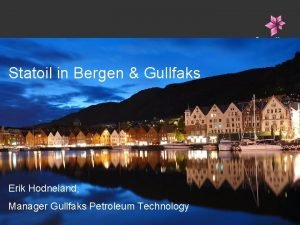 Statoil in Bergen Gullfaks Erik Hodneland 1 Manager