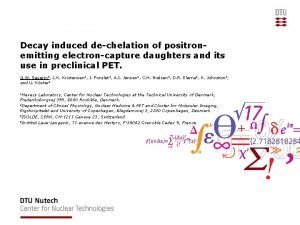 Decay induced dechelation of positronemitting electroncapture daughters and