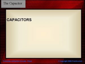 The Capacitor Chapter 12 CAPACITORS Principles of Electric