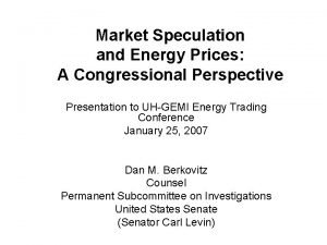 Market Speculation and Energy Prices A Congressional Perspective