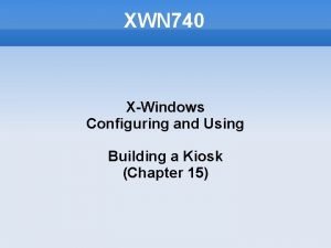 XWN 740 XWindows Configuring and Using Building a