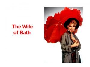 The Wife of Bath Characteristics HometownBath a seaport