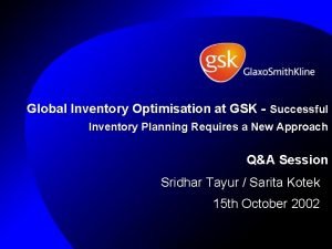 Global Inventory Optimisation at GSK Successful Inventory Planning