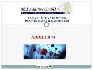 TAIYICI HTVA ETMEYEN PLASTK KATKI MALZEMELER ADDILUB 74