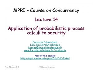 MPRI Course on Concurrency Lecture 14 Application of