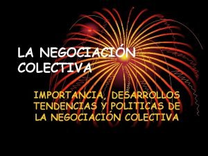 LA NEGOCIACIN COLECTIVA IMPORTANCIA DESARROLLOS TENDENCIAS Y POLITICAS