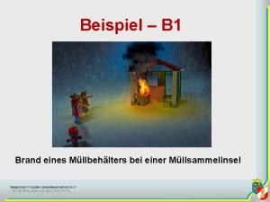 Beispiel B 1 Brand eines Mllbehlters bei einer