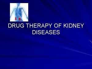 DRUG THERAPY OF KIDNEY DISEASES NEPHROLOGY Kidney disease