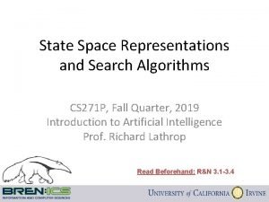 State Space Representations and Search Algorithms CS 271