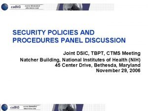 SECURITY POLICIES AND PROCEDURES PANEL DISCUSSION Joint DSIC